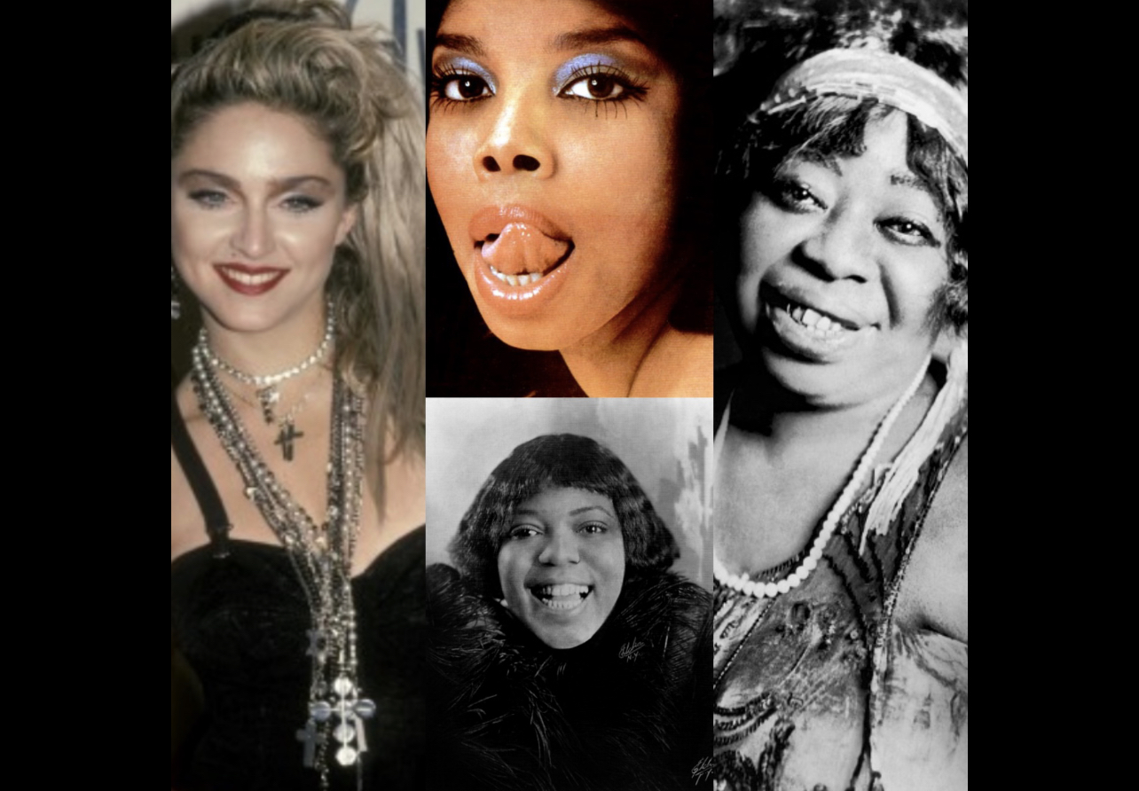 Madonna, Millie Jackson, Bessie Smith, Ma Rainey