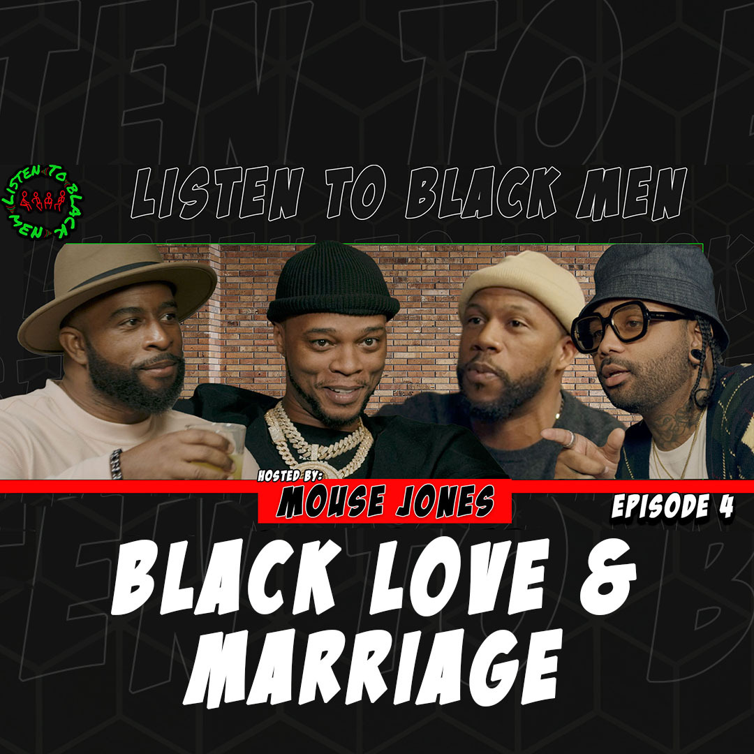 family, Listen to Black Men, LTBM, love, marriage commitment, Mouse Jones, Papoose